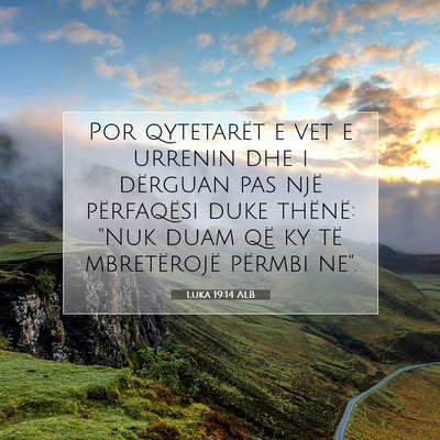Picture 07 - Luka 19:14 ALB - Por qytetarët e vet e urrenin dhe i dërguan pas - Bible Verse Picture