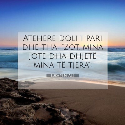 Picture 07 - Luka 19:16 ALB - Atëherë doli i pari dhe tha: 
