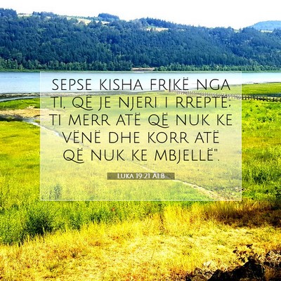 Picture 07 - Luka 19:21 ALB - sepse kisha frikë nga ti, që je njeri i - Bible Verse Picture