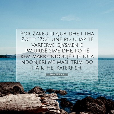 Picture 07 - Luka 19:8 ALB - Por Zakeu u çua dhe i tha Zotit: “Zot, unë po - Bible Verse Picture