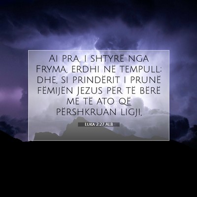 Picture 07 - Luka 2:27 ALB - Ai pra, i shtyrë nga Fryma, erdhi në tempull; - Bible Verse Picture