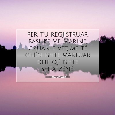 Picture 07 - Luka 2:5 ALB - për t’u regjistruar bashkë me Marinë, gruan - Bible Verse Picture