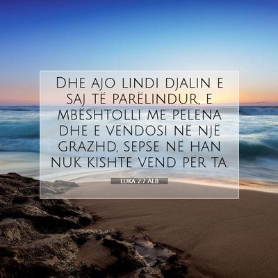 Picture 07 - Luka 2:7 ALB - Dhe ajo lindi djalin e saj të parëlindur, e - Bible Verse Picture