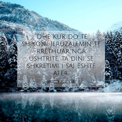 Picture 07 - Luka 21:20 ALB - “Dhe kur do të shikoni Jeruzalemin të - Bible Verse Picture