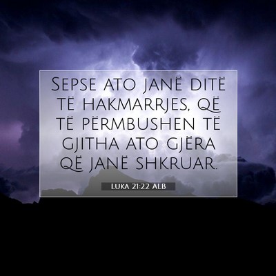 Picture 07 - Luka 21:22 ALB - Sepse ato janë ditë të hakmarrjes, që të - Bible Verse Picture