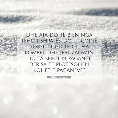 Picture 07 - Luka 21:24 ALB - Dhe ata do të bien nga tehu i shpatës, do t’i - Bible Verse Picture