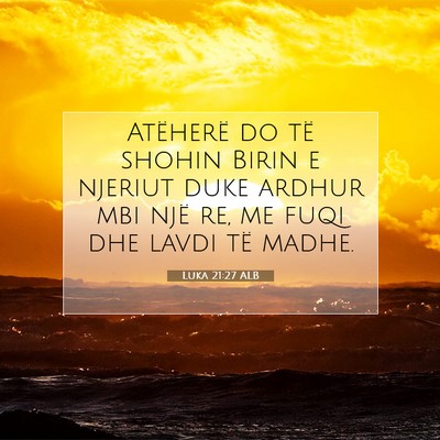 Picture 07 - Luka 21:27 ALB - Atëherë do të shohin Birin e njeriut duke - Bible Verse Picture