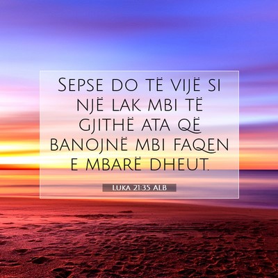 Picture 07 - Luka 21:35 ALB - Sepse do të vijë si një lak mbi të gjithë - Bible Verse Picture