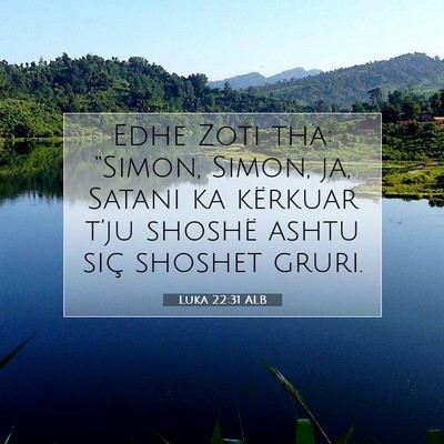 Picture 07 - Luka 22:31 ALB - Edhe Zoti tha: “Simon, Simon, ja, Satani ka - Bible Verse Picture