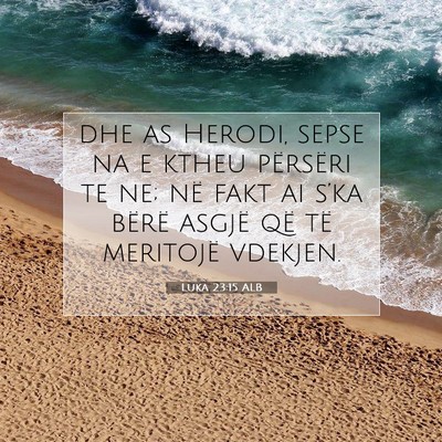 Picture 07 - Luka 23:15 ALB - dhe as Herodi, sepse na e ktheu përsëri te ne; - Bible Verse Picture