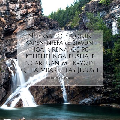 Picture 07 - Luka 23:26 ALB - Ndërsa po e çonin, kapën njëfarë Simoni nga - Bible Verse Picture
