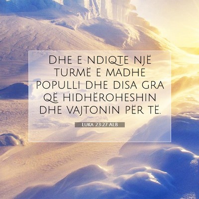 Picture 07 - Luka 23:27 ALB - Dhe e ndiqte një turmë e madhe populli dhe disa - Bible Verse Picture