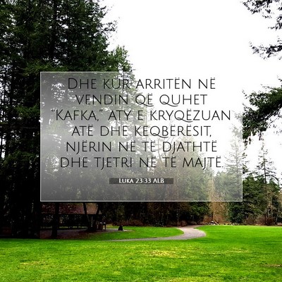 Picture 07 - Luka 23:33 ALB - Dhe kur arritën në vendin që quhet - Bible Verse Picture