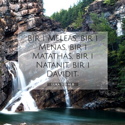 Picture 07 - Luka 3:31 ALB - bir i Meleas, bir i Menas, bir i Matathas, bir i - Bible Verse Picture