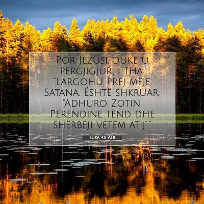 Picture 07 - Luka 4:8 ALB - Por Jezusi, duke u përgjigjur, i tha: “Largohu - Bible Verse Picture