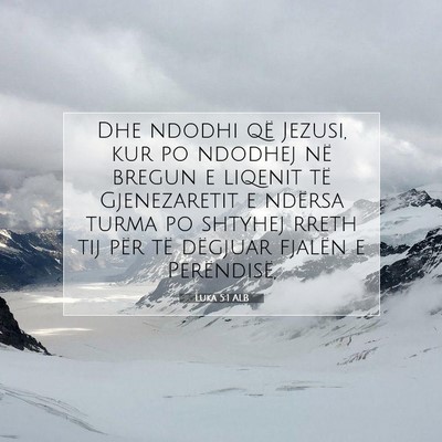 Picture 07 - Luka 5:1 ALB - Dhe ndodhi që Jezusi, kur po ndodhej në bregun - Bible Verse Picture