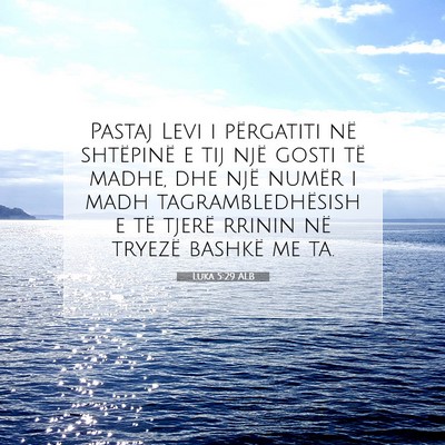 Picture 07 - Luka 5:29 ALB - Pastaj Levi i përgatiti në shtëpinë e tij - Bible Verse Picture