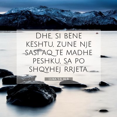 Picture 07 - Luka 5:6 ALB - Dhe, si bënë kështu, zunë një sasi aq të - Bible Verse Picture