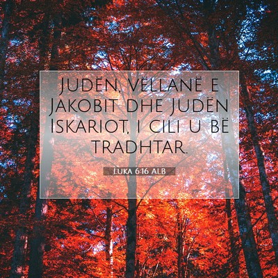 Picture 07 - Luka 6:16 ALB - Judën, vëllanë e Jakobit dhe Judën Iskariot, - Bible Verse Picture