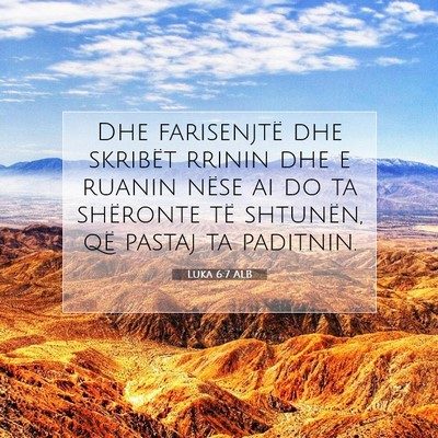 Picture 07 - Luka 6:7 ALB - Dhe farisenjtë dhe skribët rrinin dhe e ruanin - Bible Verse Picture