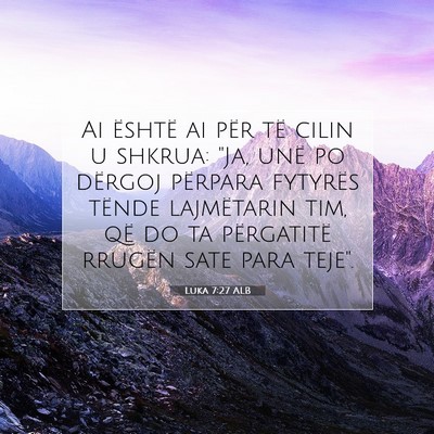 Picture 07 - Luka 7:27 ALB - Ai është ai për të cilin u shkrua: 