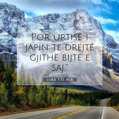 Picture 07 - Luka 7:35 ALB - Por urtisë i japin të drejtë gjithë bijtë e - Bible Verse Picture