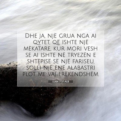 Picture 07 - Luka 7:37 ALB - Dhe ja, një grua nga ai qytet, që ishte një - Bible Verse Picture