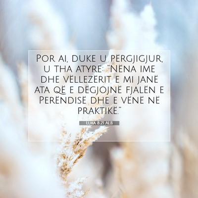 Picture 07 - Luka 8:21 ALB - Por ai, duke u përgjigjur, u tha atyre: “Nëna - Bible Verse Picture