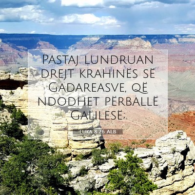 Picture 07 - Luka 8:26 ALB - Pastaj lundruan drejt krahinës së Gadareasve, - Bible Verse Picture