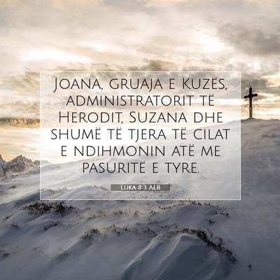 Picture 07 - Luka 8:3 ALB - Joana, gruaja e Kuzës, administratorit të - Bible Verse Picture