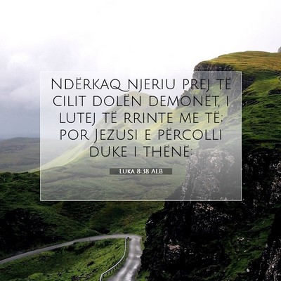 Picture 07 - Luka 8:38 ALB - Ndërkaq njeriu prej të cilit dolën demonët, i - Bible Verse Picture