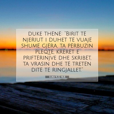 Picture 07 - Luka 9:22 ALB - duke thënë: “Birit të njeriut i duhet të - Bible Verse Picture