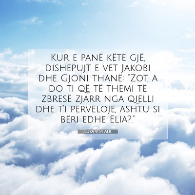 Picture 07 - Luka 9:54 ALB - Kur e panë këtë gjë, dishepujt e vet Jakobi - Bible Verse Picture
