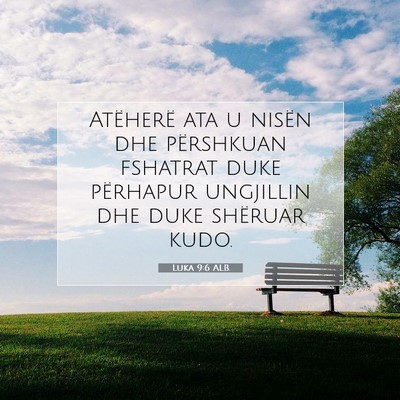 Picture 07 - Luka 9:6 ALB - Atëherë ata u nisën dhe përshkuan fshatrat - Bible Verse Picture