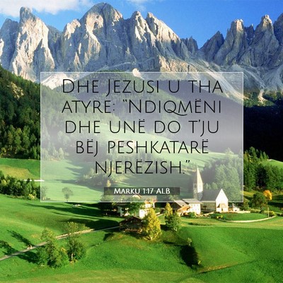 Picture 07 - Marku 1:17 ALB - Dhe Jezusi u tha atyre: “Ndiqmëni dhe unë do - Bible Verse Picture