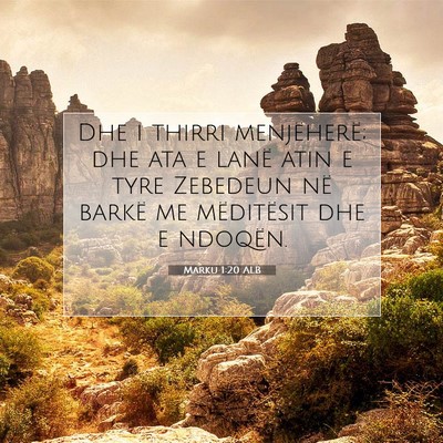 Picture 07 - Marku 1:20 ALB - Dhe i thirri menjëherë; dhe ata e lanë atin e - Bible Verse Picture