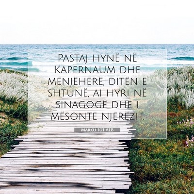 Picture 07 - Marku 1:21 ALB - Pastaj hynë në Kapernaum dhe menjëherë, - Bible Verse Picture