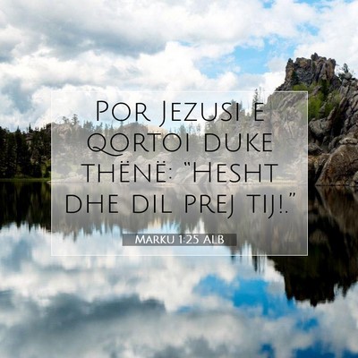 Picture 07 - Marku 1:25 ALB - Por Jezusi e qortoi duke thënë: “Hesht dhe - Bible Verse Picture