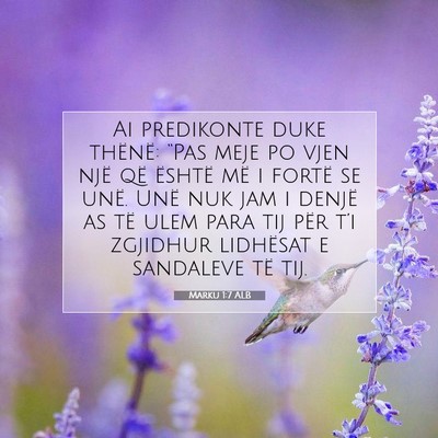 Picture 07 - Marku 1:7 ALB - Ai predikonte duke thënë: “Pas meje po vjen - Bible Verse Picture