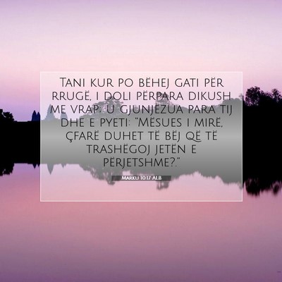 Picture 07 - Marku 10:17 ALB - Tani kur po bëhej gati për rrugë, i doli - Bible Verse Picture