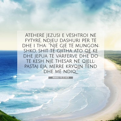 Picture 07 - Marku 10:21 ALB - Atëherë Jezusi e vështroi në fytyrë, ndjeu - Bible Verse Picture