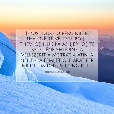 Picture 07 - Marku 10:29 ALB - Jezusi, duke u përgjigjur, tha: “Në të - Bible Verse Picture
