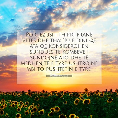Picture 07 - Marku 10:42 ALB - Por Jezusi i thirri pranë vetes dhe tha: “Ju e - Bible Verse Picture