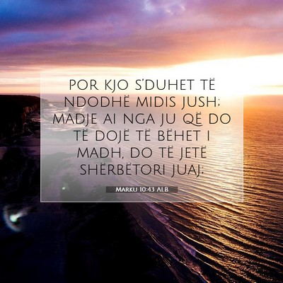 Picture 07 - Marku 10:43 ALB - por kjo s’duhet të ndodhë midis jush; madje - Bible Verse Picture