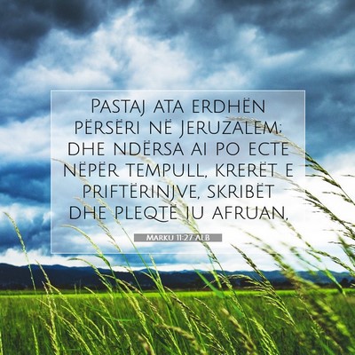 Picture 07 - Marku 11:27 ALB - Pastaj ata erdhën përsëri në Jeruzalem; dhe - Bible Verse Picture