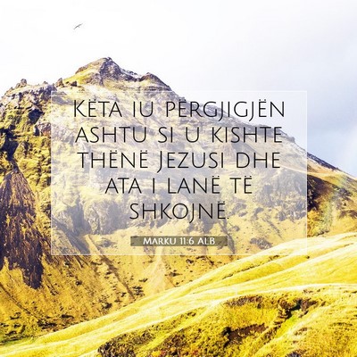 Picture 07 - Marku 11:6 ALB - Këta iu përgjigjën ashtu si u kishte thënë - Bible Verse Picture