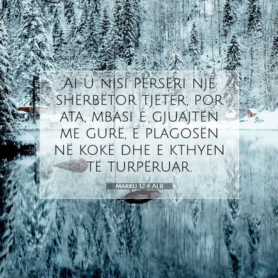Picture 07 - Marku 12:4 ALB - Ai u nisi përsëri një shërbëtor tjetër, por - Bible Verse Picture
