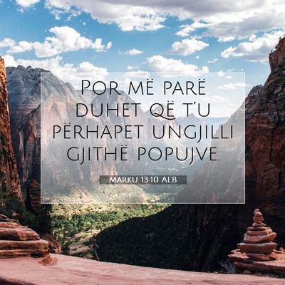 Picture 07 - Marku 13:10 ALB - Por më parë duhet që t’u përhapet ungjilli - Bible Verse Picture