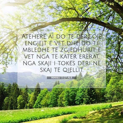 Picture 07 - Marku 13:27 ALB - Atëherë ai do të dërgojë engjëjt e vet dhe - Bible Verse Picture