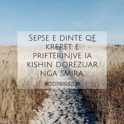 Picture 07 - Marku 15:10 ALB - Sepse e dinte që krerët e priftërinjve ia - Bible Verse Picture